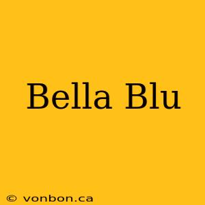 Bella Blu