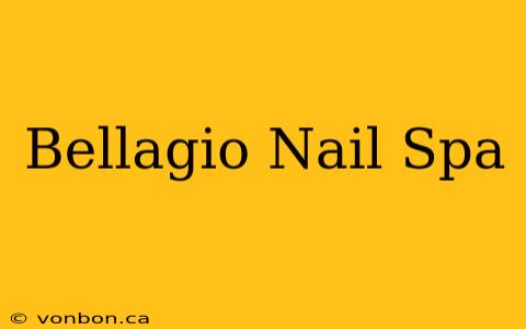 Bellagio Nail Spa