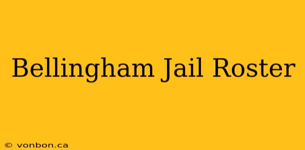 Bellingham Jail Roster