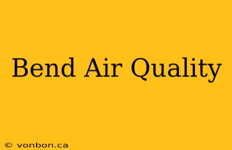 Bend Air Quality