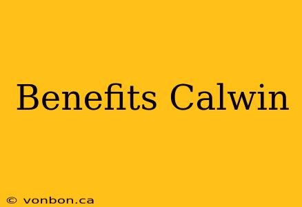 Benefits Calwin