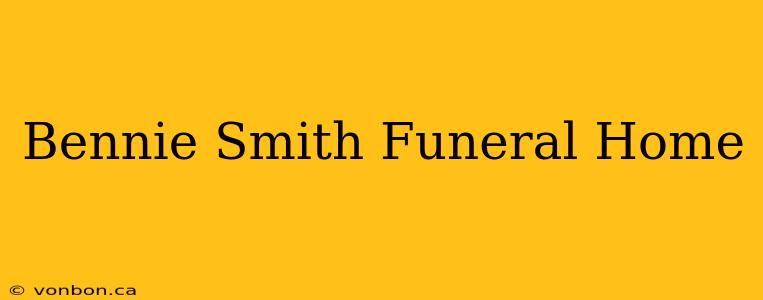 Bennie Smith Funeral Home