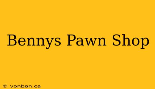 Bennys Pawn Shop