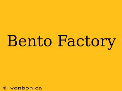 Bento Factory