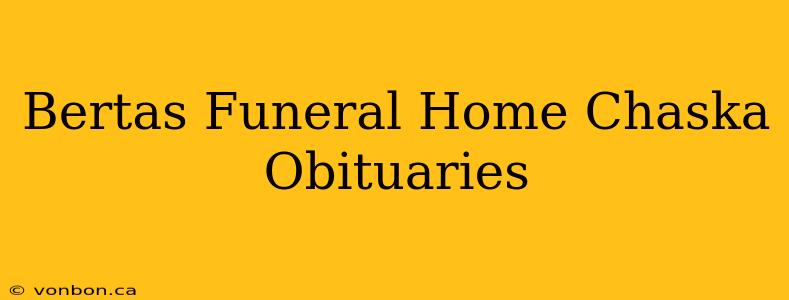 Bertas Funeral Home Chaska Obituaries