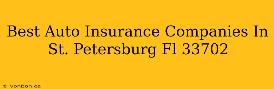 Best Auto Insurance Companies In St. Petersburg Fl 33702