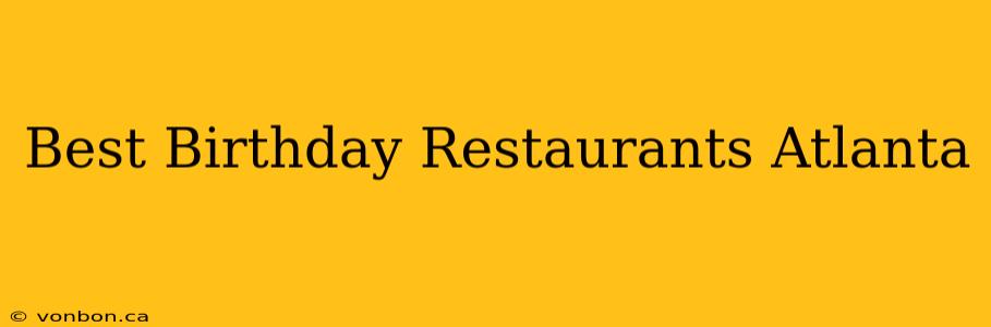 Best Birthday Restaurants Atlanta