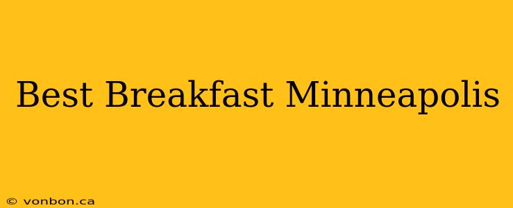 Best Breakfast Minneapolis