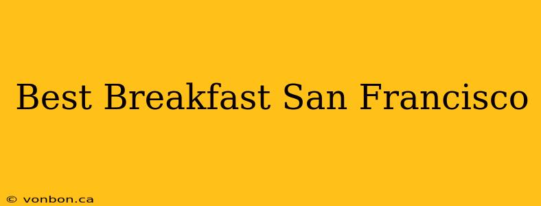 Best Breakfast San Francisco