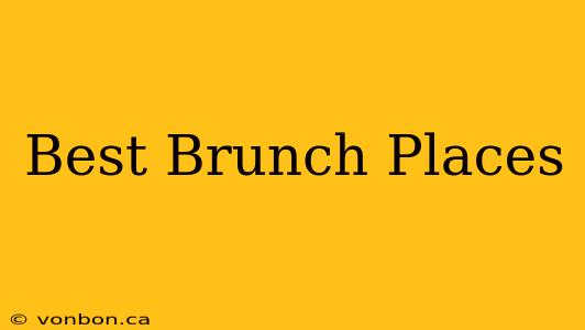 Best Brunch Places