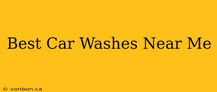 Best Car Washes Near Me