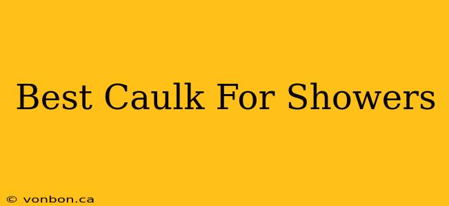 Best Caulk For Showers