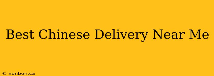 Best Chinese Delivery Near Me