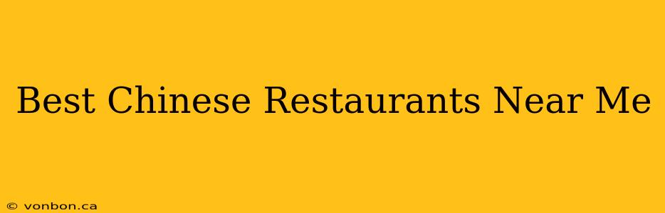 Best Chinese Restaurants Near Me