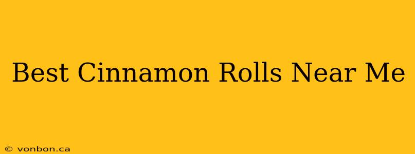 Best Cinnamon Rolls Near Me