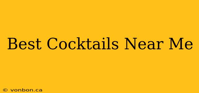 Best Cocktails Near Me