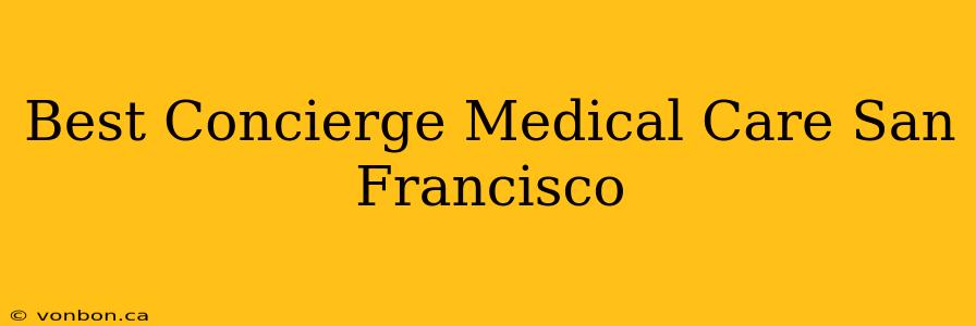 Best Concierge Medical Care San Francisco