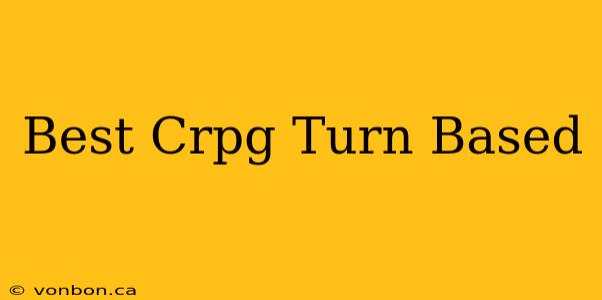 Best Crpg Turn Based