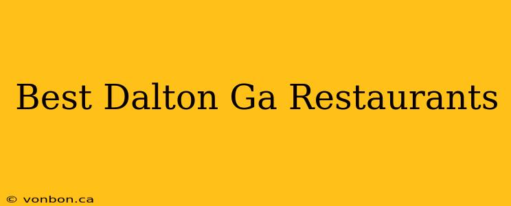 Best Dalton Ga Restaurants