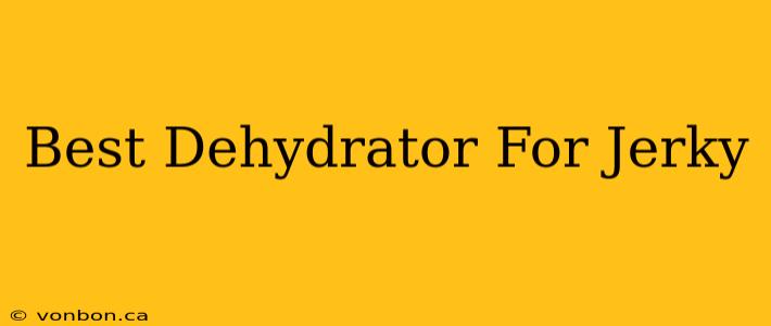 Best Dehydrator For Jerky