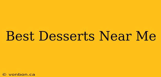 Best Desserts Near Me