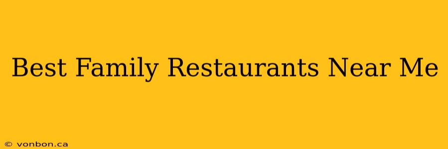 Best Family Restaurants Near Me