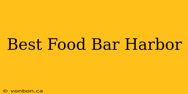 Best Food Bar Harbor