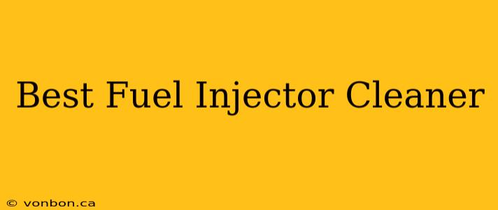 Best Fuel Injector Cleaner