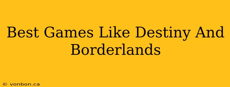 Best Games Like Destiny And Borderlands