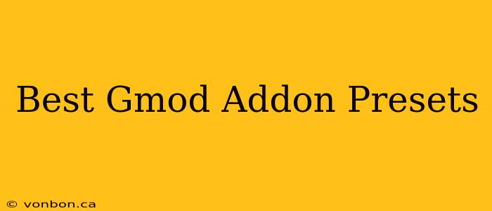 Best Gmod Addon Presets