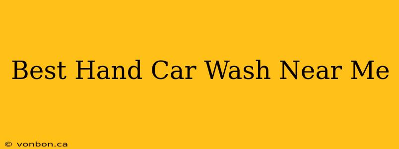 Best Hand Car Wash Near Me