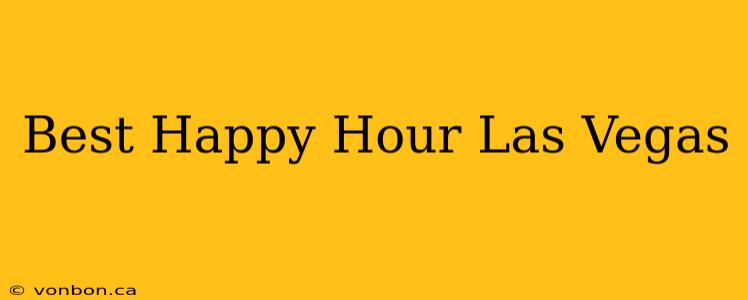 Best Happy Hour Las Vegas