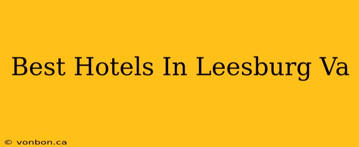 Best Hotels In Leesburg Va