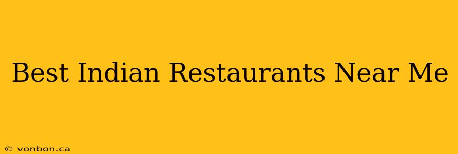 Best Indian Restaurants Near Me