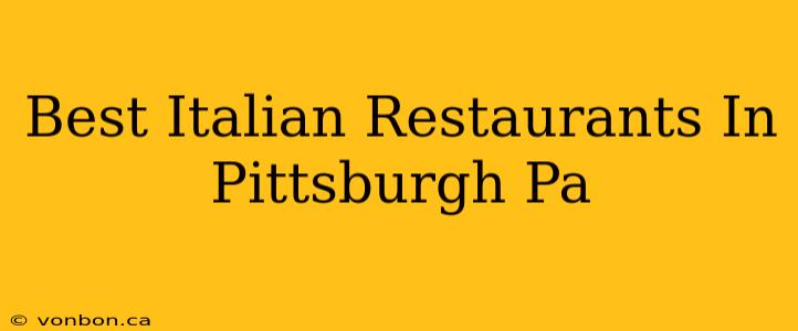 Best Italian Restaurants In Pittsburgh Pa