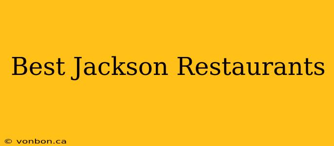 Best Jackson Restaurants