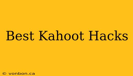 Best Kahoot Hacks