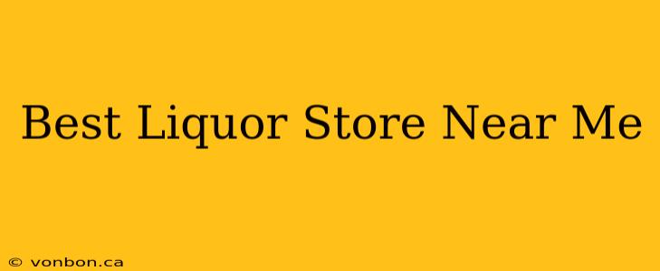 Best Liquor Store Near Me