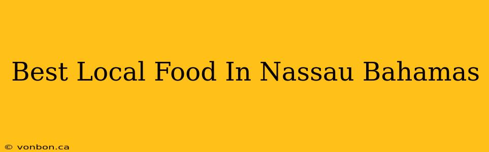 Best Local Food In Nassau Bahamas