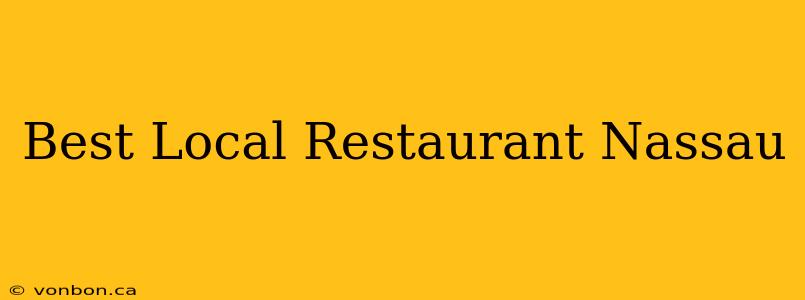 Best Local Restaurant Nassau