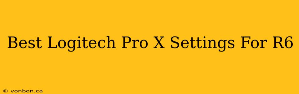 Best Logitech Pro X Settings For R6