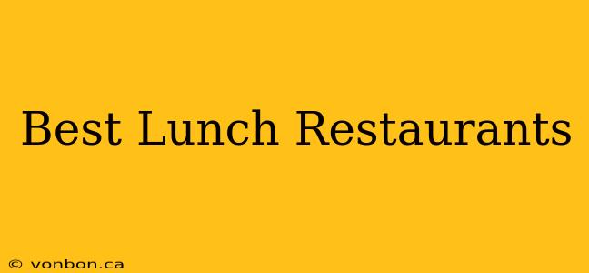 Best Lunch Restaurants