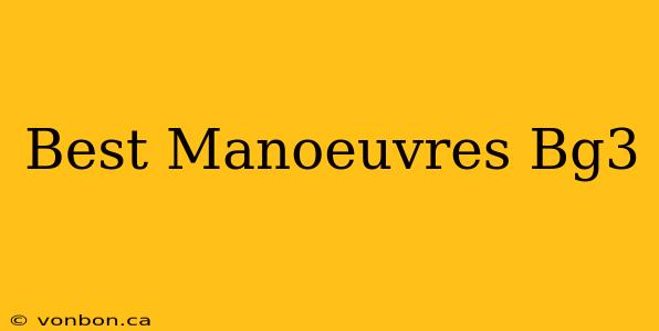 Best Manoeuvres Bg3