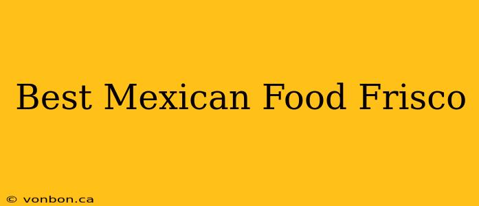 Best Mexican Food Frisco