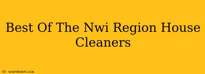 Best Of The Nwi Region House Cleaners