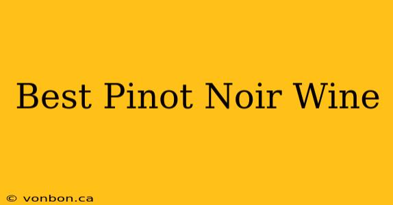 Best Pinot Noir Wine