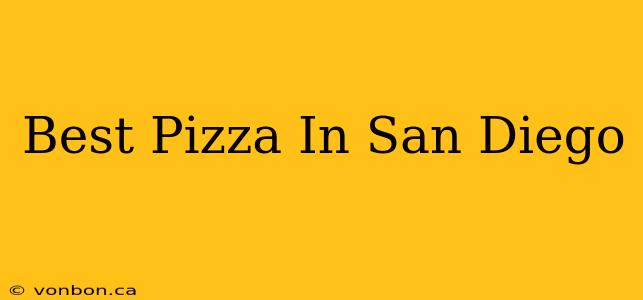 Best Pizza In San Diego