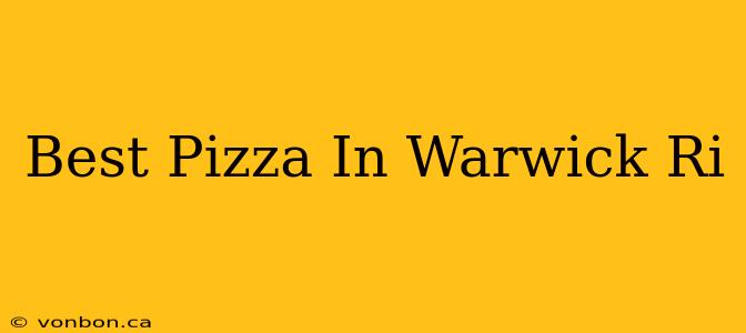 Best Pizza In Warwick Ri