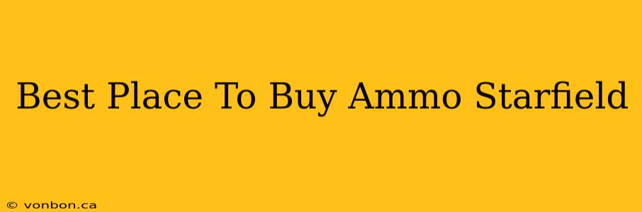 Best Place To Buy Ammo Starfield