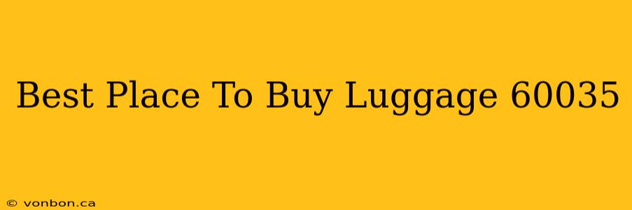 Best Place To Buy Luggage 60035